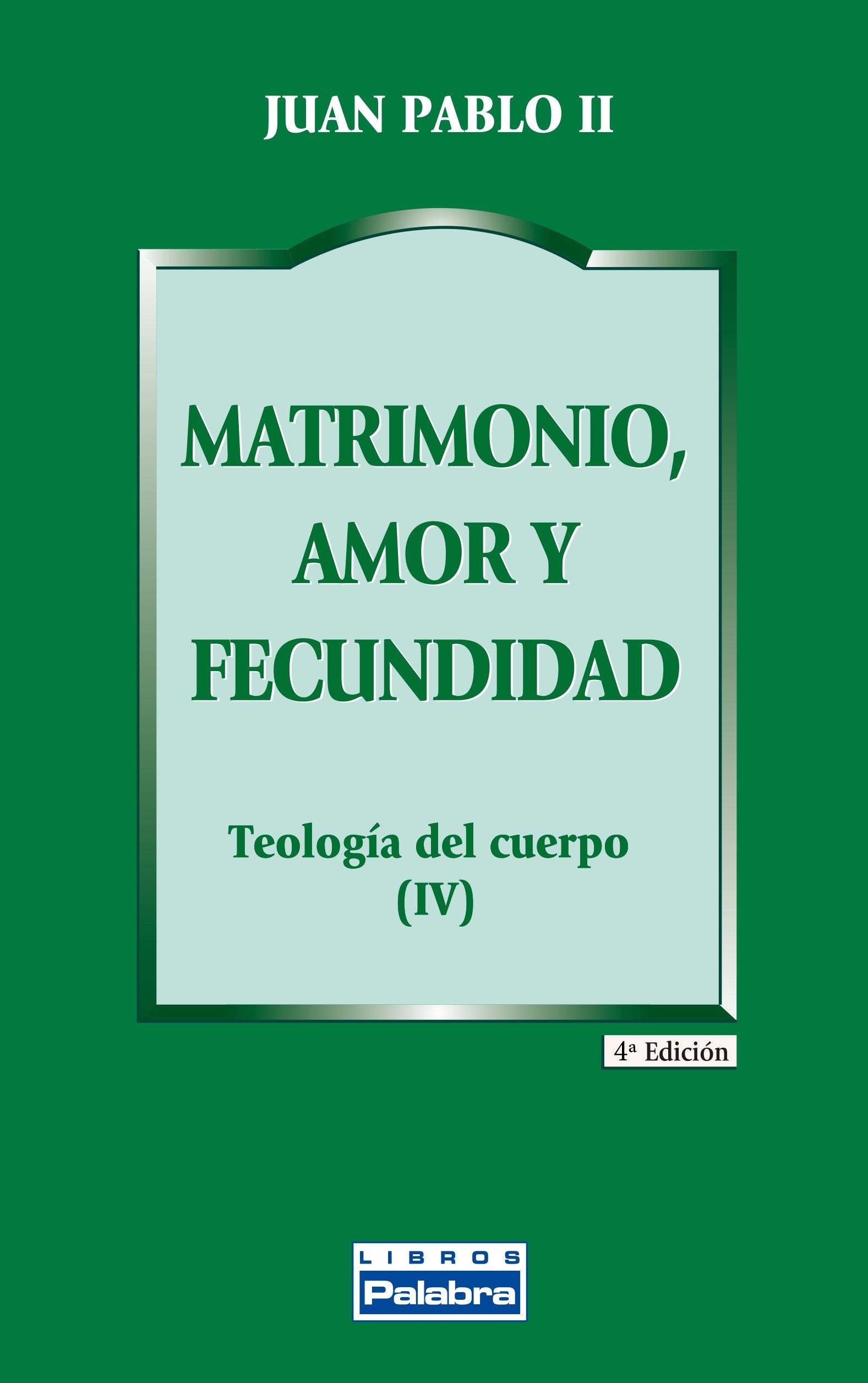 Matrimonio, Amor y Fecundidad: Teología del cuerpo (IV): 25 (Libros Palabra)