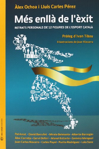 Més Enllà De L'Èxit. Retrats Personals De 12 Figures De L'Esport Català