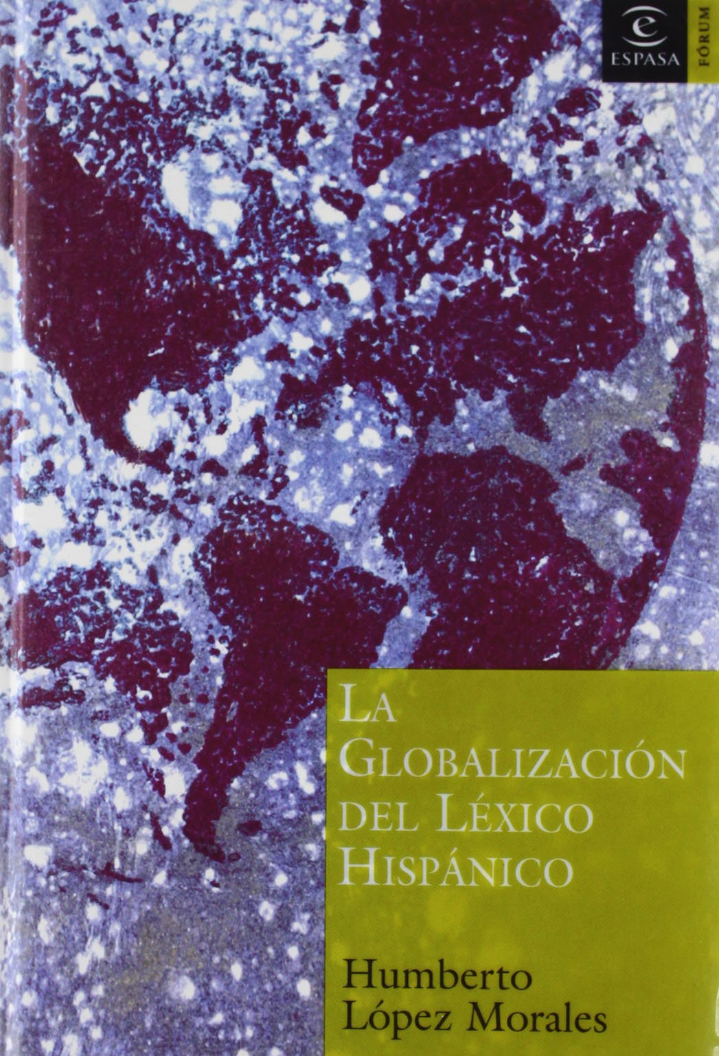 La globalización del léxico hispánico: 1 (ESPASA FORUM)