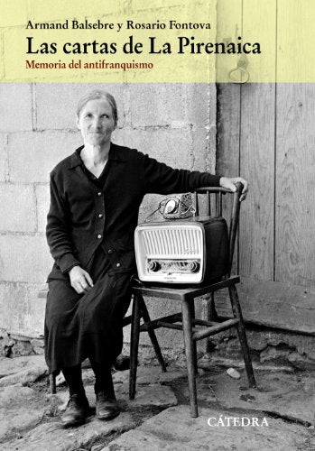 Las cartas de La Pirenaica: Memoria del antifranquismo (Historia. Serie mayor)