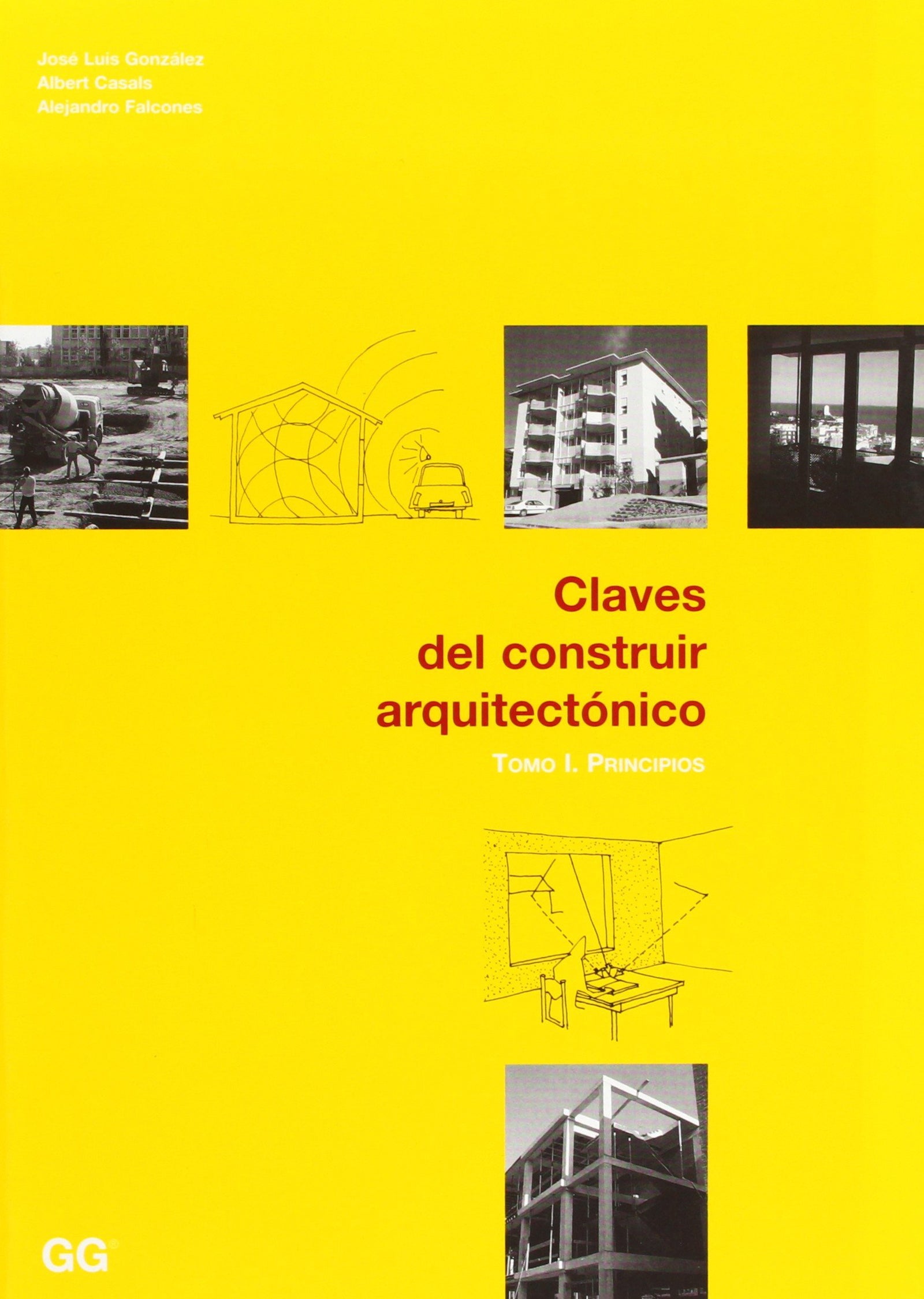 Claves del construir arquitectónico Tomo I: Principios (SIN COLECCION)