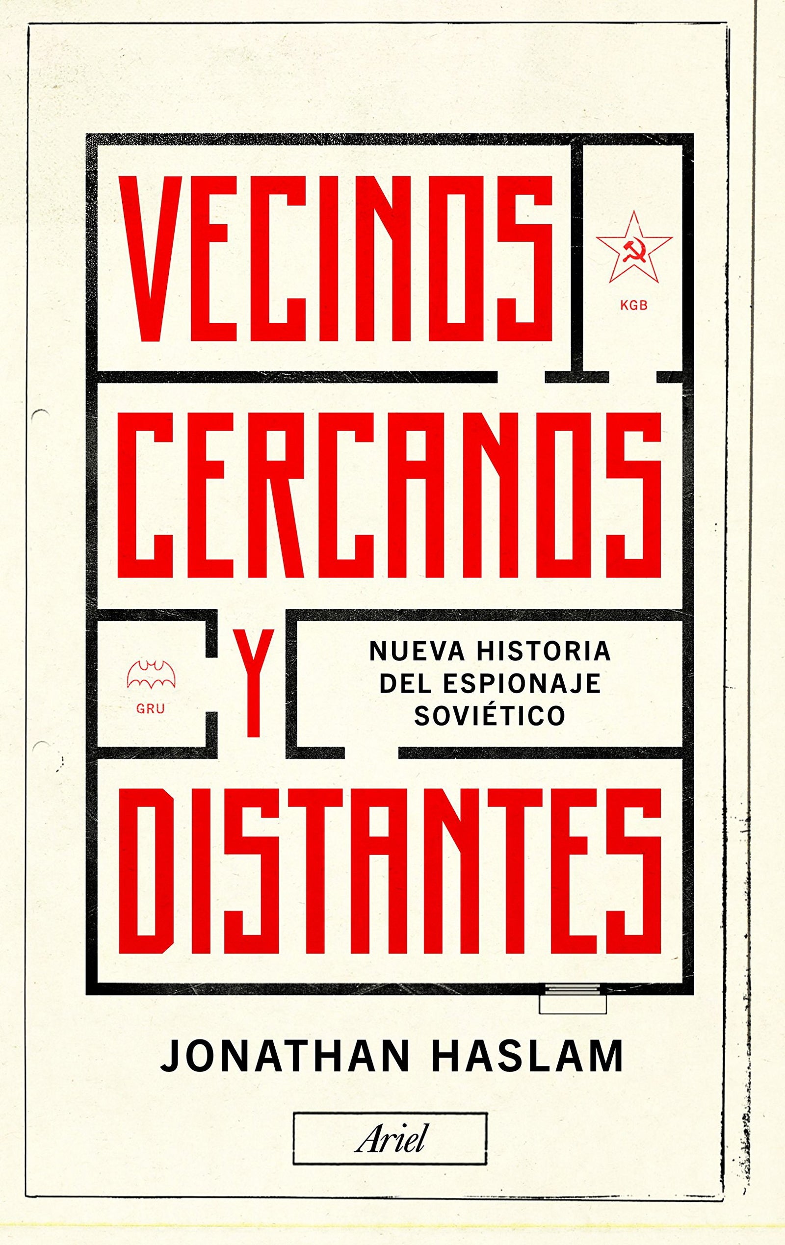 Vecinos cercanos y distantes: Nueva historia del espionaje soviético (Ariel)