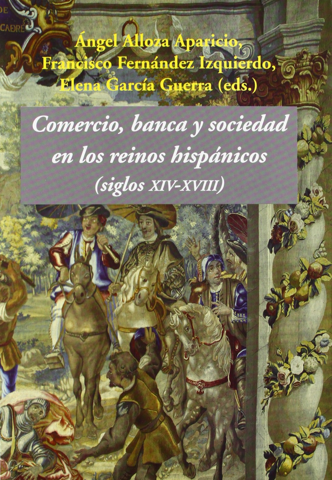 Comercio, banca y sociedad en los reinos hispánicos: (siglos XIV-XVIII) (SIN COLECCION)