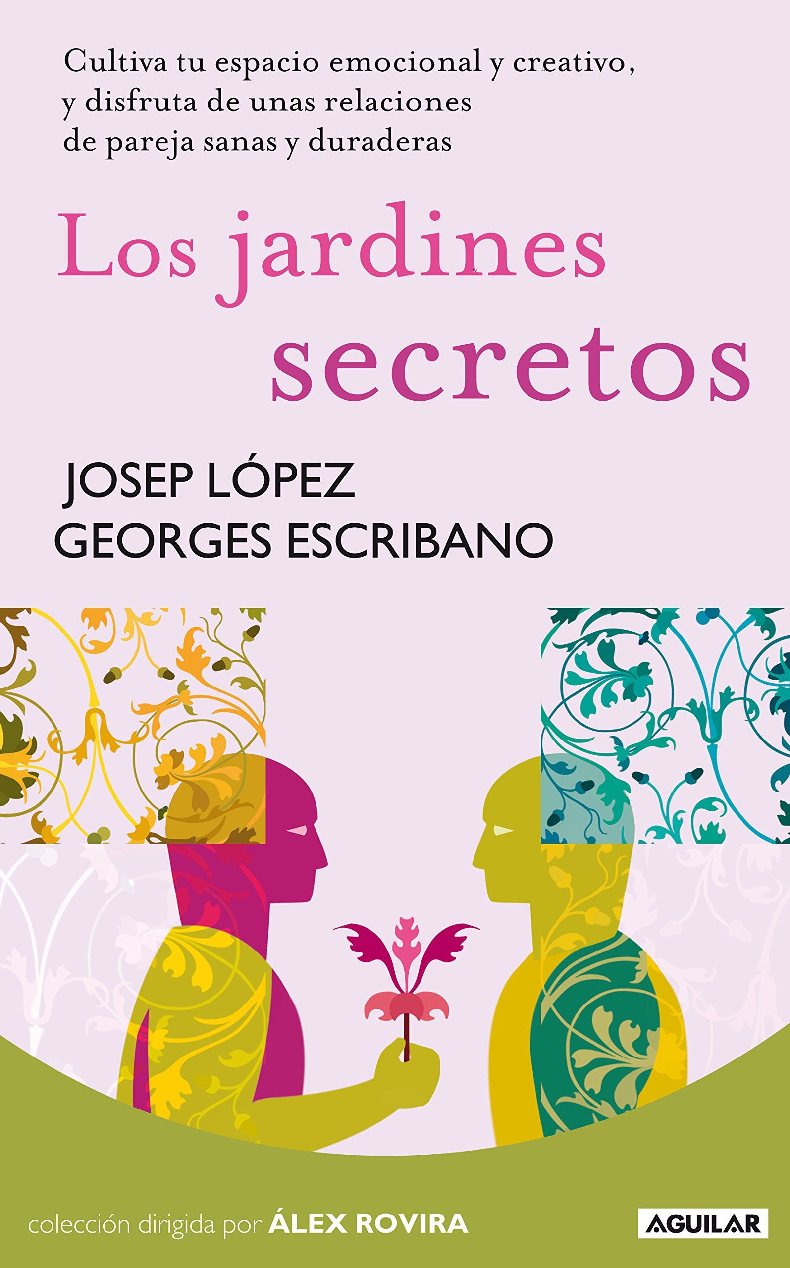 Los jardines secretos: Cultiva tu espacio emocional y creativo, y disfruta de unas relaciones de pareja