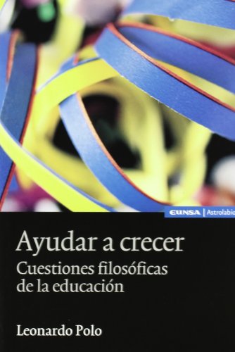 Ayudar a crecer: Cuestiones filosóficas de la educación (Astrolabio)
