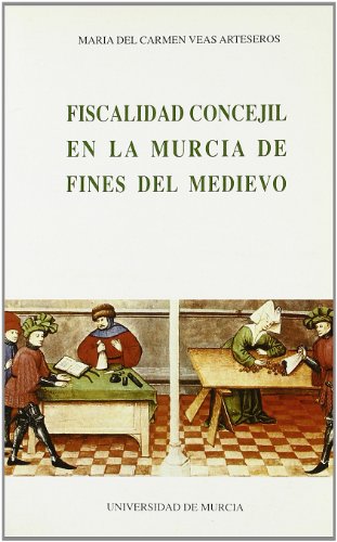 Fiscalidad Concejil en la Murcia de Fines del Medievo (FUENTES)
