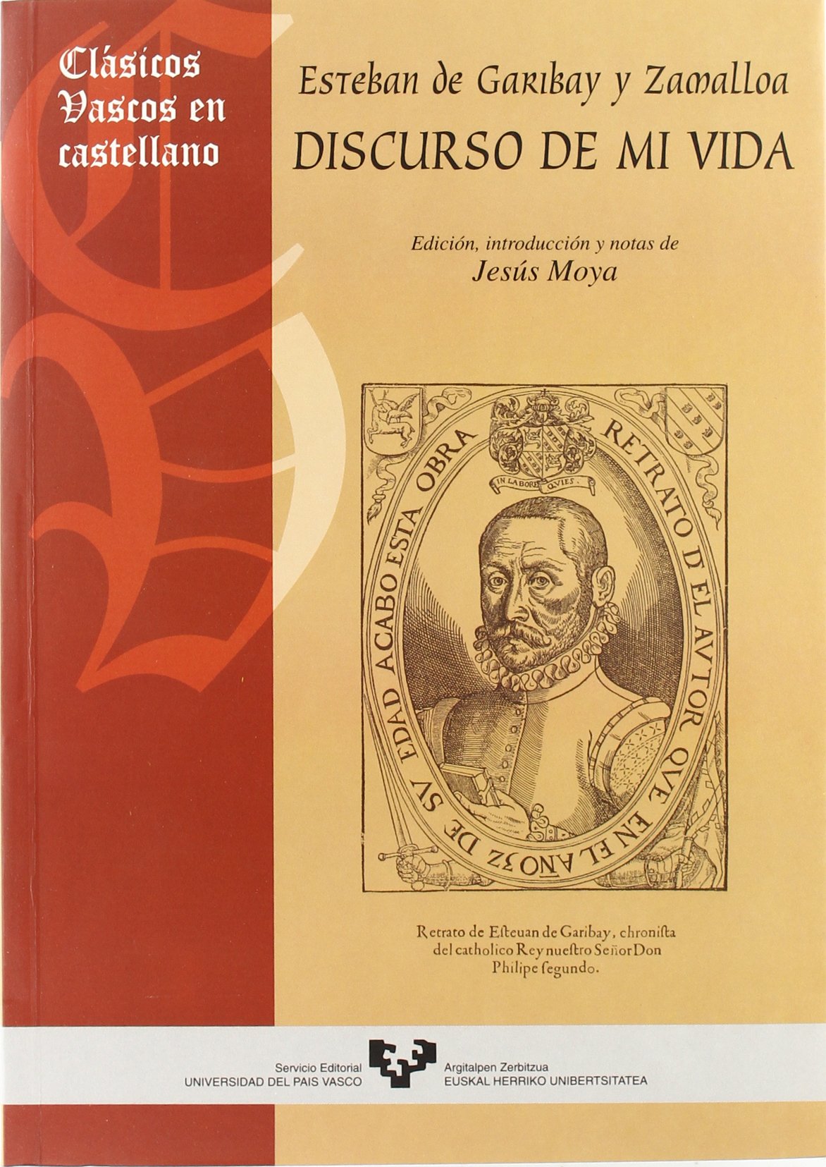 Esteban de Garibay y Zamalloa. Discurso De Mi Vida: 1 (Clásicos Vascos en Castellano)