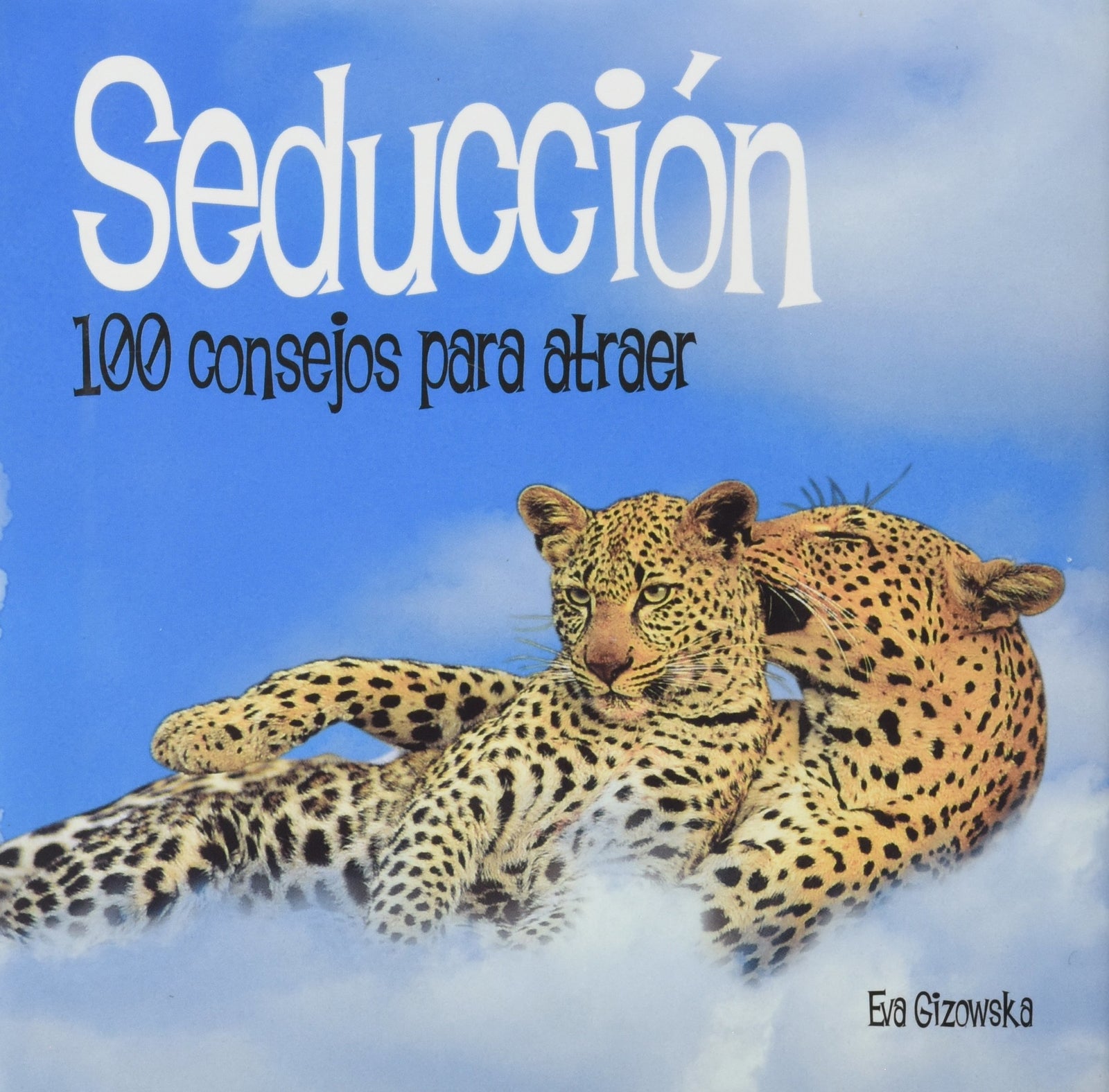 100 consejos: seducción. 100 consejos para atraer (Fuera de colección Out of series)