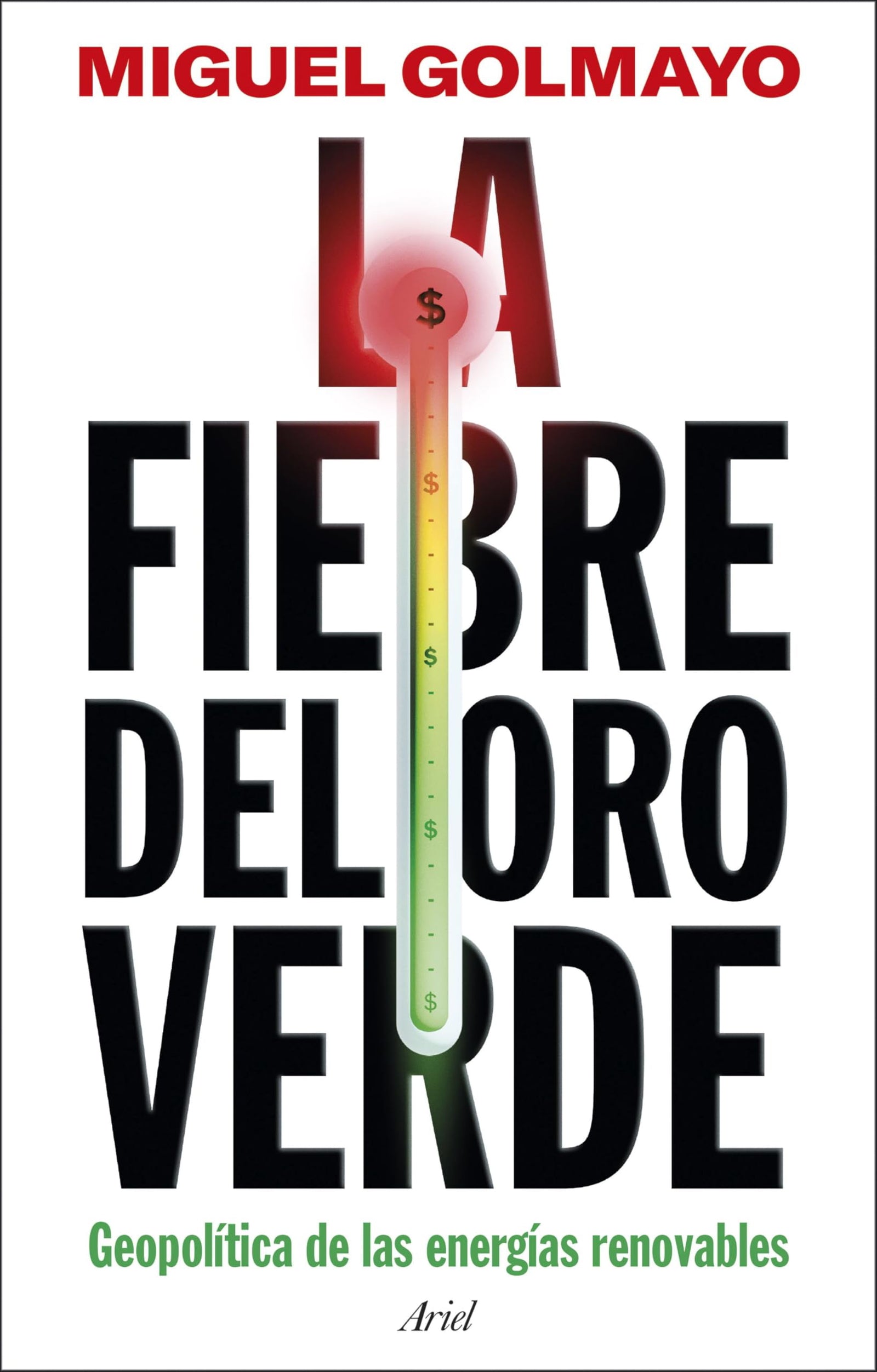 La fiebre del oro verde: Geopolítica de las energías renovables (Ariel)
