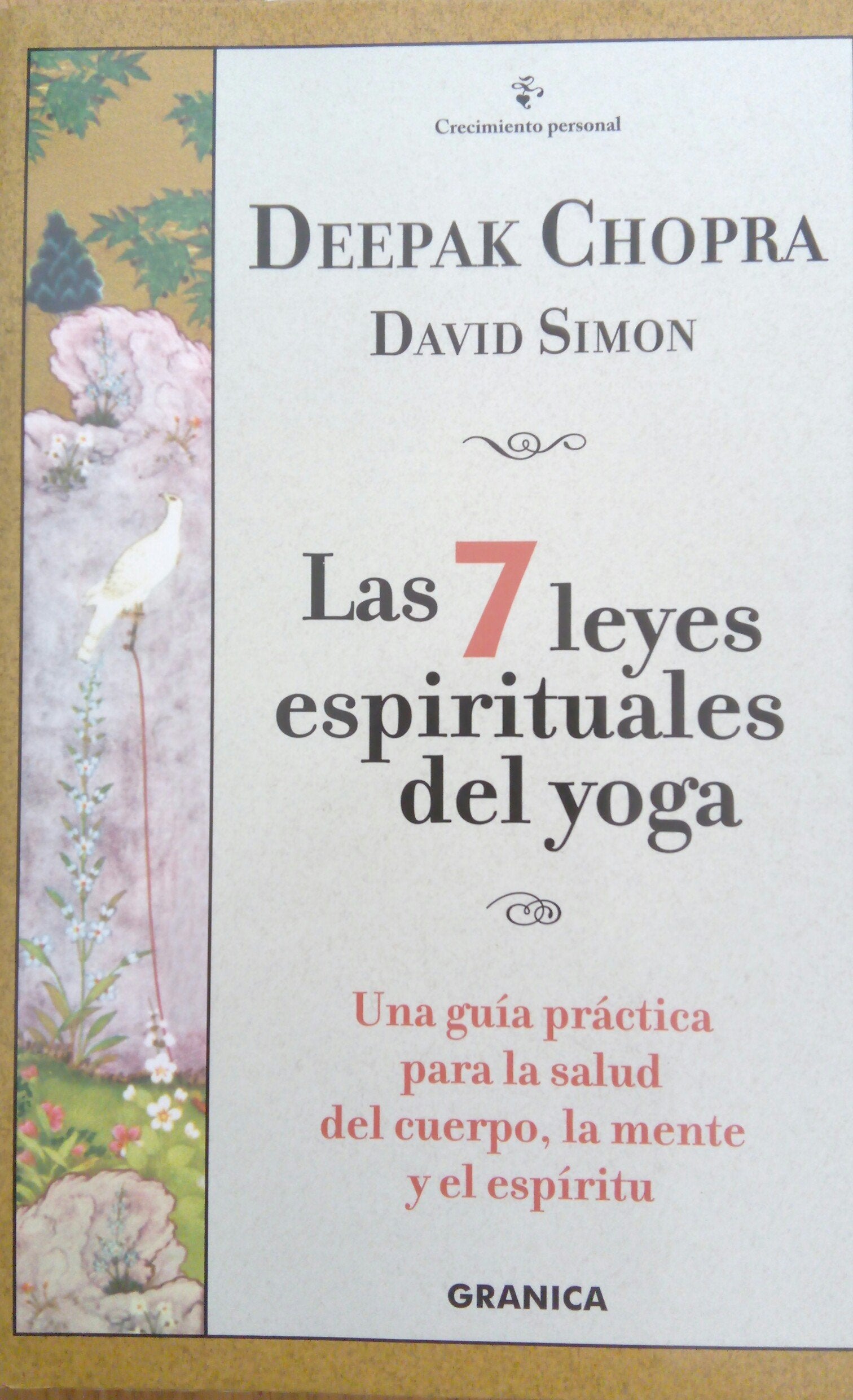Las siete leyes espirituales del yoga : una guía práctica para la salud del cuerpo, la mente y el espiritu