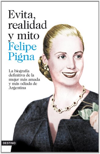 Evita, realidad y mito: La biografía definitiva de la mujer más amada y más odiada de Argentina (Imago Mundi)