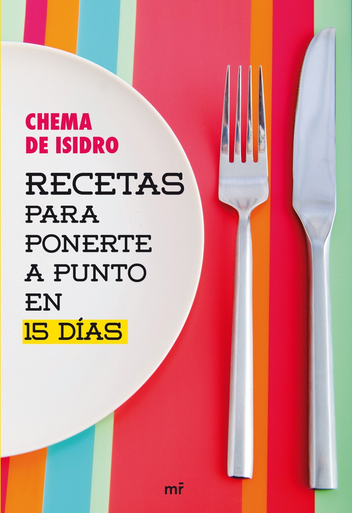 Recetas para ponerte a punto en 15 días (MR Gastronomía)