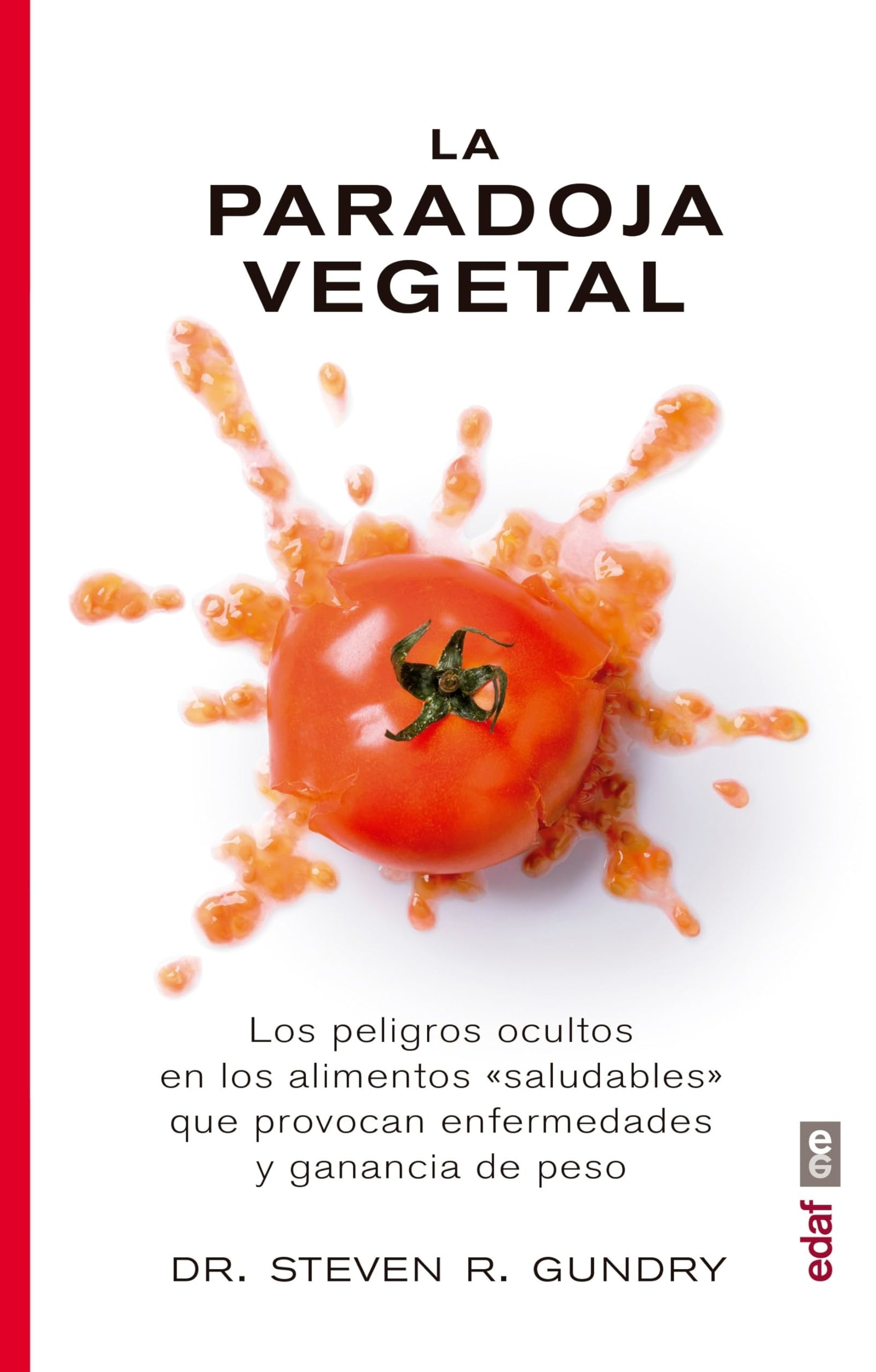 PARADOJA VEGETAL, LA: Los peligros de la comida sana que nos enferma y nos hace engordar (Plus vitae)