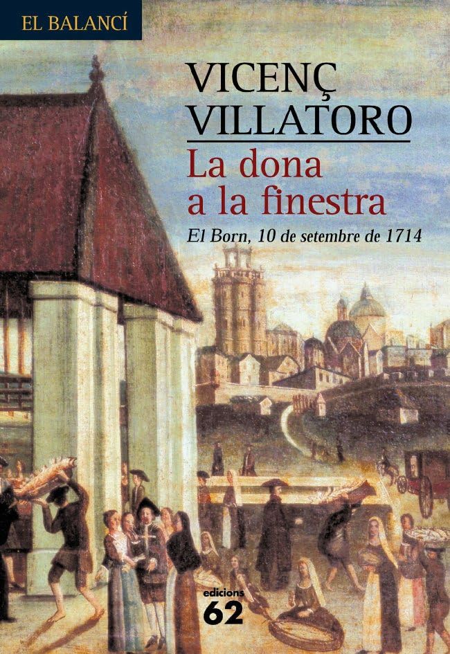 La dona a la finestra.: El Born, 10 de setembre de 1714 (El Balancí)