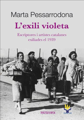 L'Exili Violeta: Escriptores i artistes catalanes exiliades el 1939: 17 (Cronos)