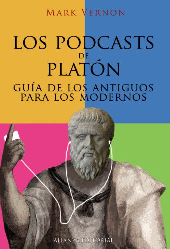 Los podcasts de Platón: Guía de los antiguos para los modernos (Libros Singulares (LS))