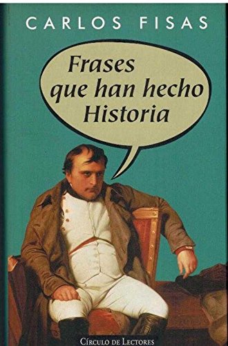 FRASES QUE HAN HECHO HISTORIA