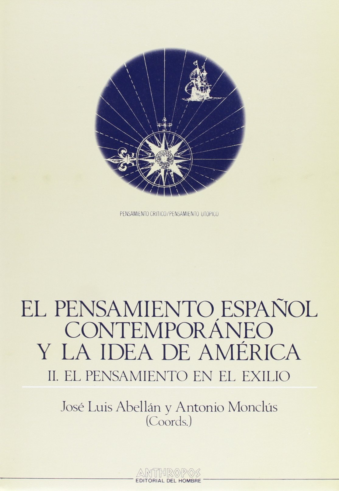 El Pensamiento Español Contemporáneo Y La Idea De América. El Pensamiento en el Exilio - Volumen 2: 42-43 (PENSAMIENTO CRÍTICO, PENSAMIENTO UTÓPICO)