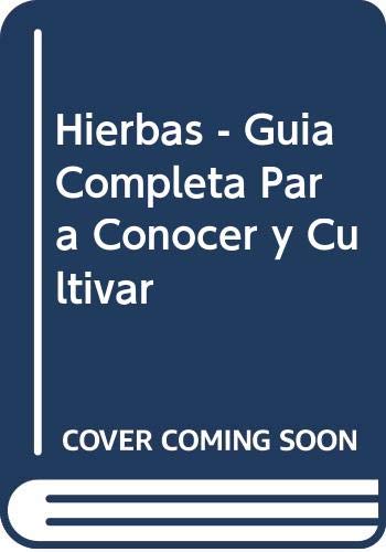 Hierbas: guia completa para conocer y cultivar