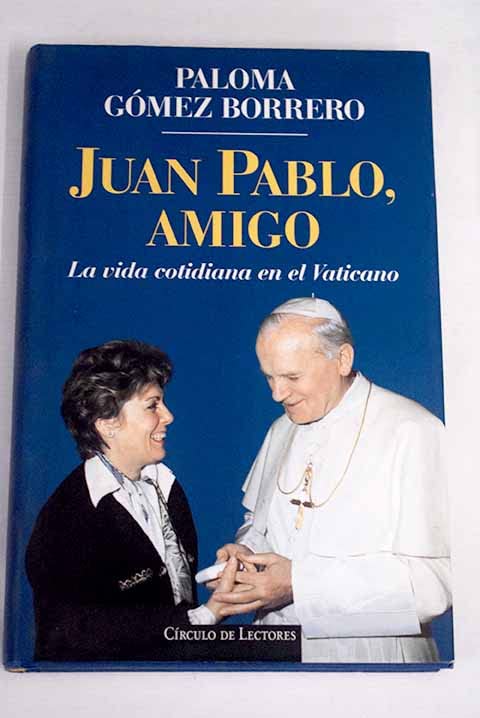 Juan Pablo, amigo : la vida cotidiana en el Vaticano