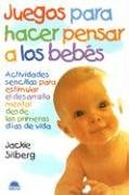 Juegos para hacer pensar a los bebés: Actividades sencillas para estimular el desarrollo mental del bebé: 1 (El Niño y su Mundo)