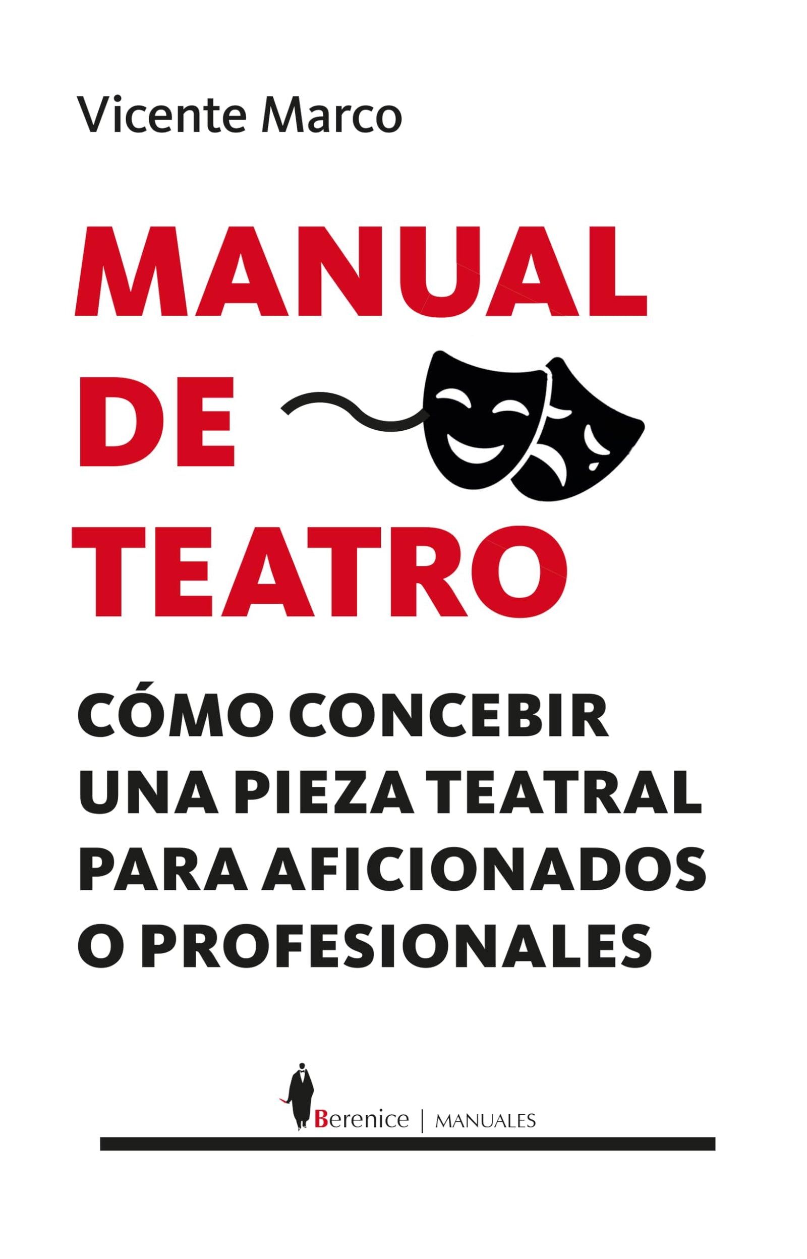 Manual de teatro; Cómo concebir una pieza teatral para aficionados o profesionales (Manuales)
