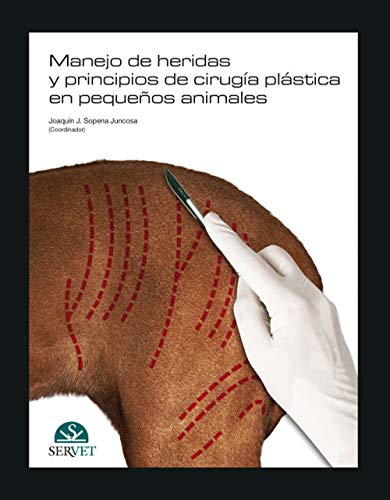 Manejo de heridas y principios de cirugía plástica en pequeños animales - Libros de veterinaria - Editorial Servet (PEQUE?OS ANIMALES)