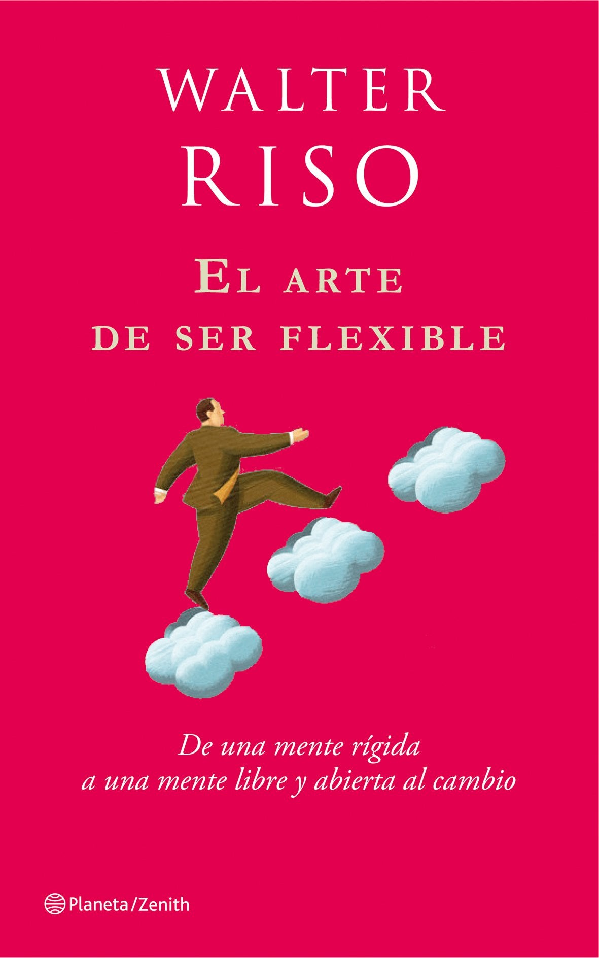 El arte de ser flexible: De una mente rígida a una mente libre y abierta al cambio: 1 (Biblioteca Walter Riso)