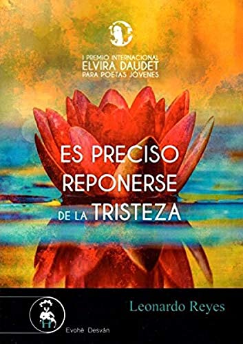 Es Preciso Reponerse De La Tristeza (DESVAN DE LAS PALABRAS)