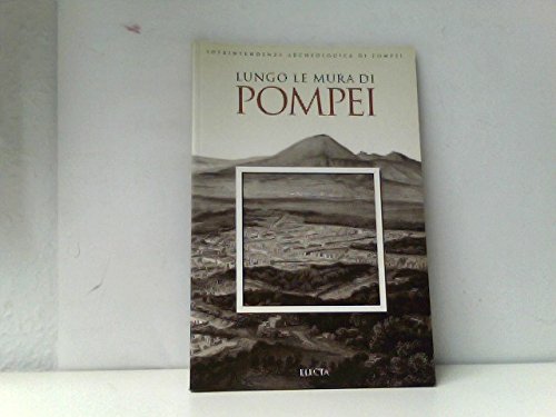 Lungo le mura di Pompei. L'antica città nel suo ambiente naturale. Ediz. illustrata (Soprint. archeologica di Pompei)