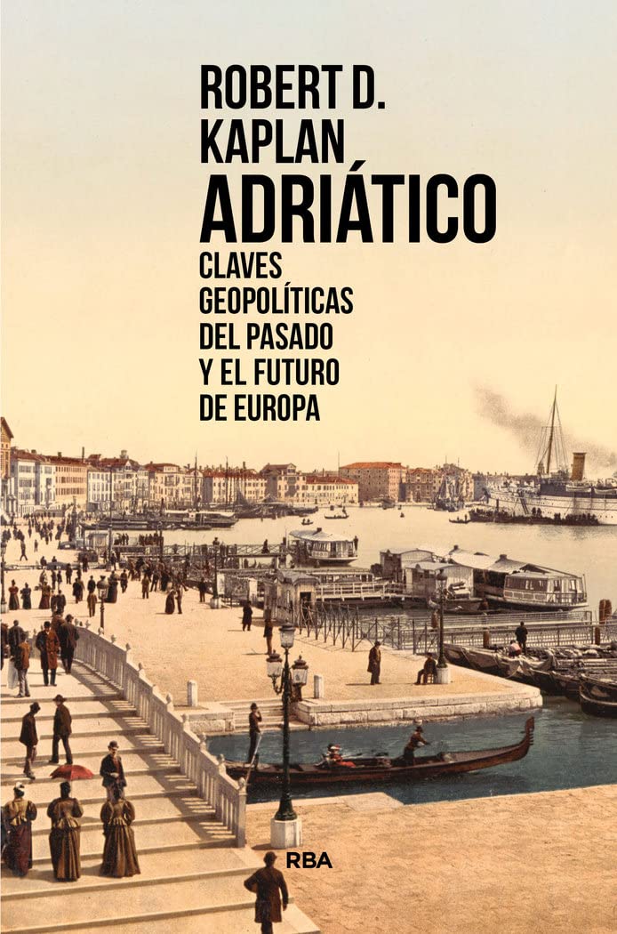 Adriático: Claves geopolíticas del pasado y el futuro de Europa (Ensayo y Biografía)