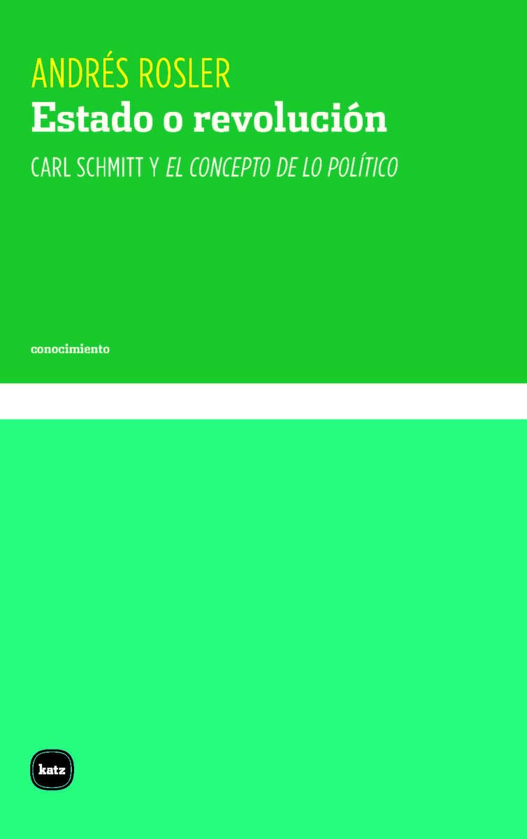 Estado o revolución: Carl Schmitt y El concepto de lo político: 3111 (conocimiento)
