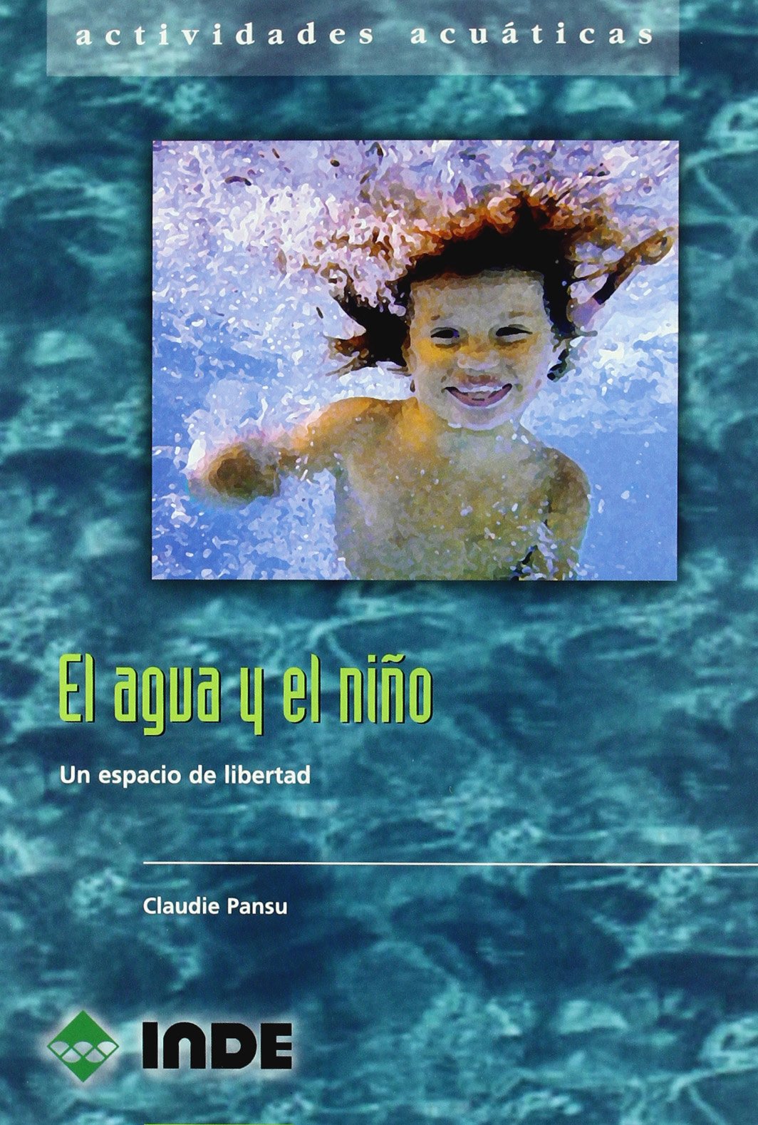 El agua y el niño: Un espacio de libertad: 818 (Actividades acuáticas)