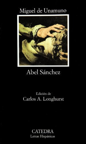 Abel Sánchez: Una historia de pasión (Letras Hispánicas)