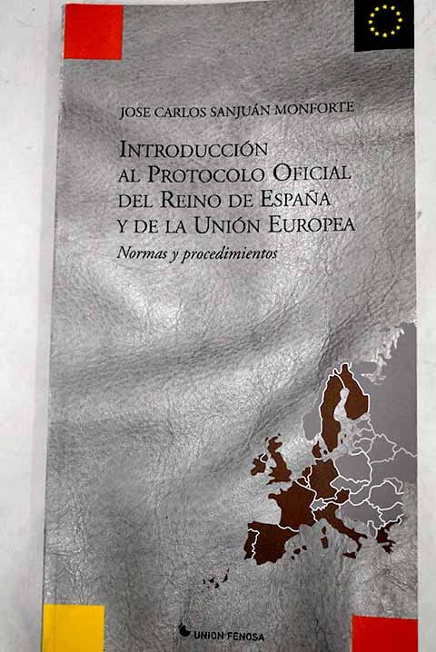 Introduccion al protocolo oficial del reino de España y de la union europea