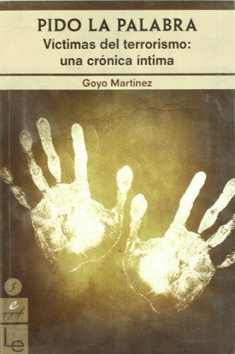 Pido la palabra: Víctimas del terrorismo: una crónica íntima: 5 (Epígrafe)