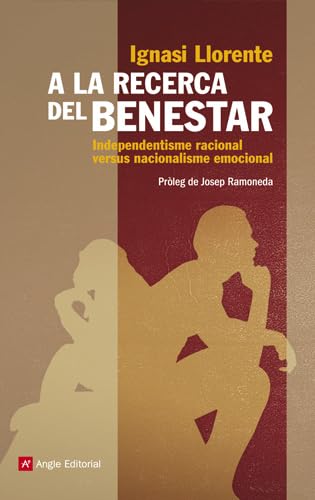A la recerca del benestar: Independentisme racional versus nacionalisme emocional: 50 (El fil d'Ariadna)