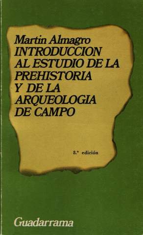Introduccion al estudio de la prehistoria y de la arqueologia de campo