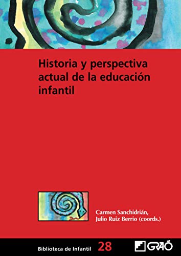 Historia y perspectiva actual de la educación infantil: 028 (Biblioteca De Infantil) - 9788478279364 (Biblioteca Infantil (español))
