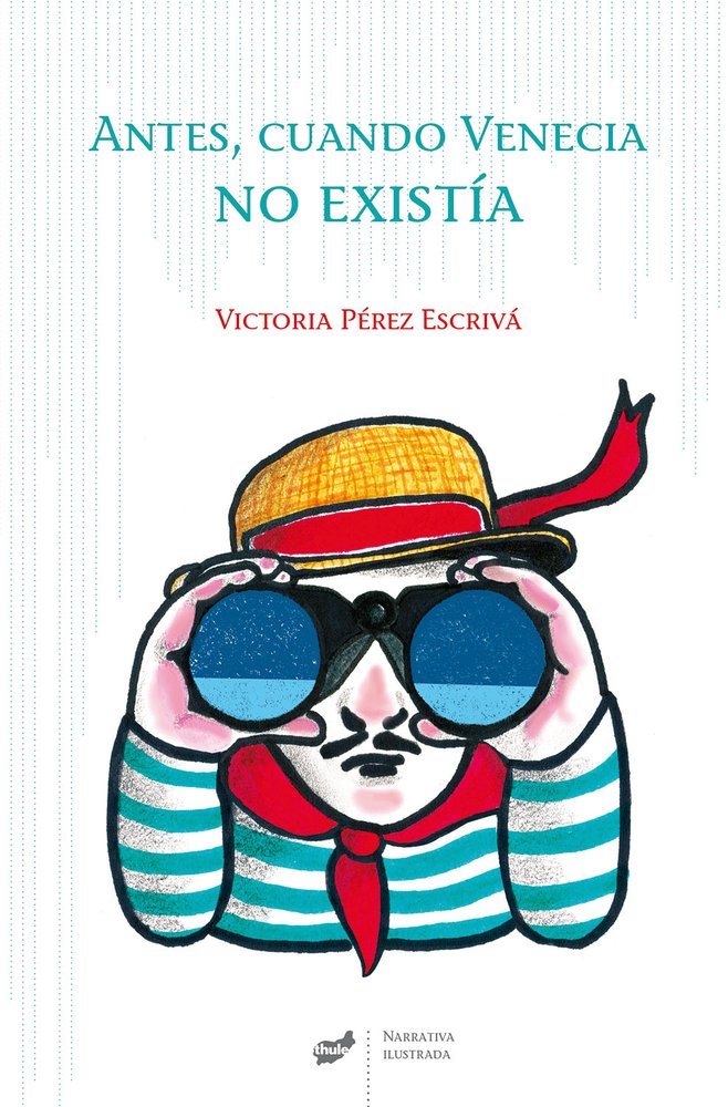 Antes, Cuando Venecia No Existía (Narrativa ilustrada)