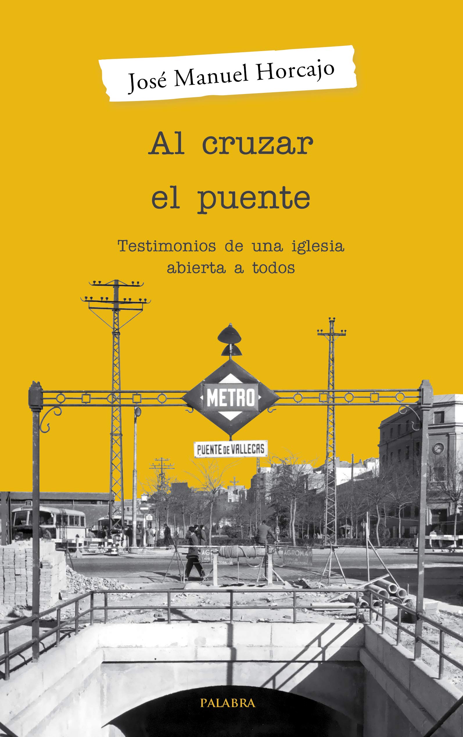 Al cruzar el puente. Testimonios de una iglesia abierta a todos (Palabra hoy)