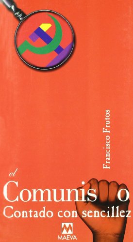 El Comunismo contado con sencillez: ¿Qué papel puede desempeñar todavía el comunismo en el mundo actual?