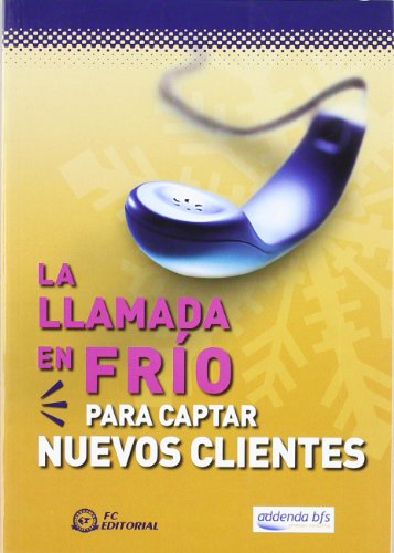 La llamada en frío para captar nuevos clientes (SIN COLECCION)