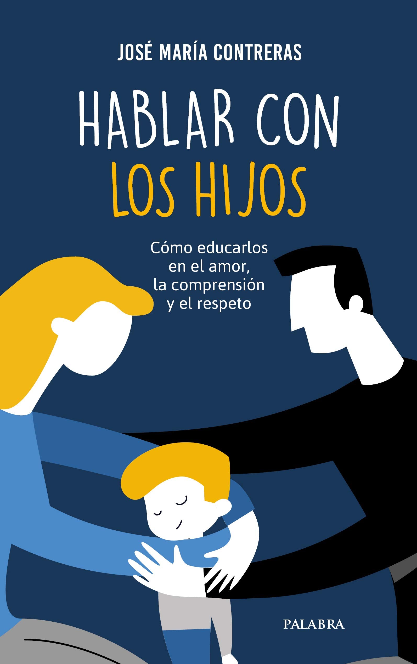 hablar con Los Hijos: Cómo educarlos en el amor, la comprensión y el respeto: 106 (Hacer Familia)