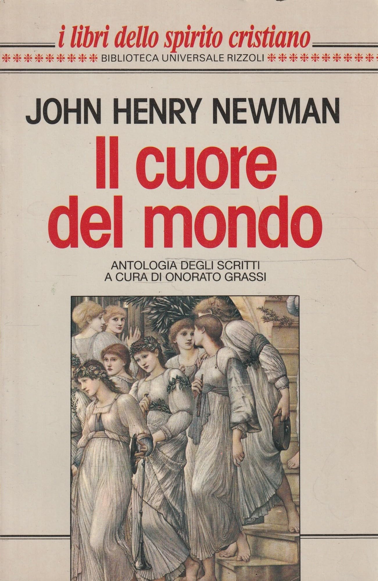Il cuore del mondo. Antologia degli scritti (I libri dello spirito cristiano)