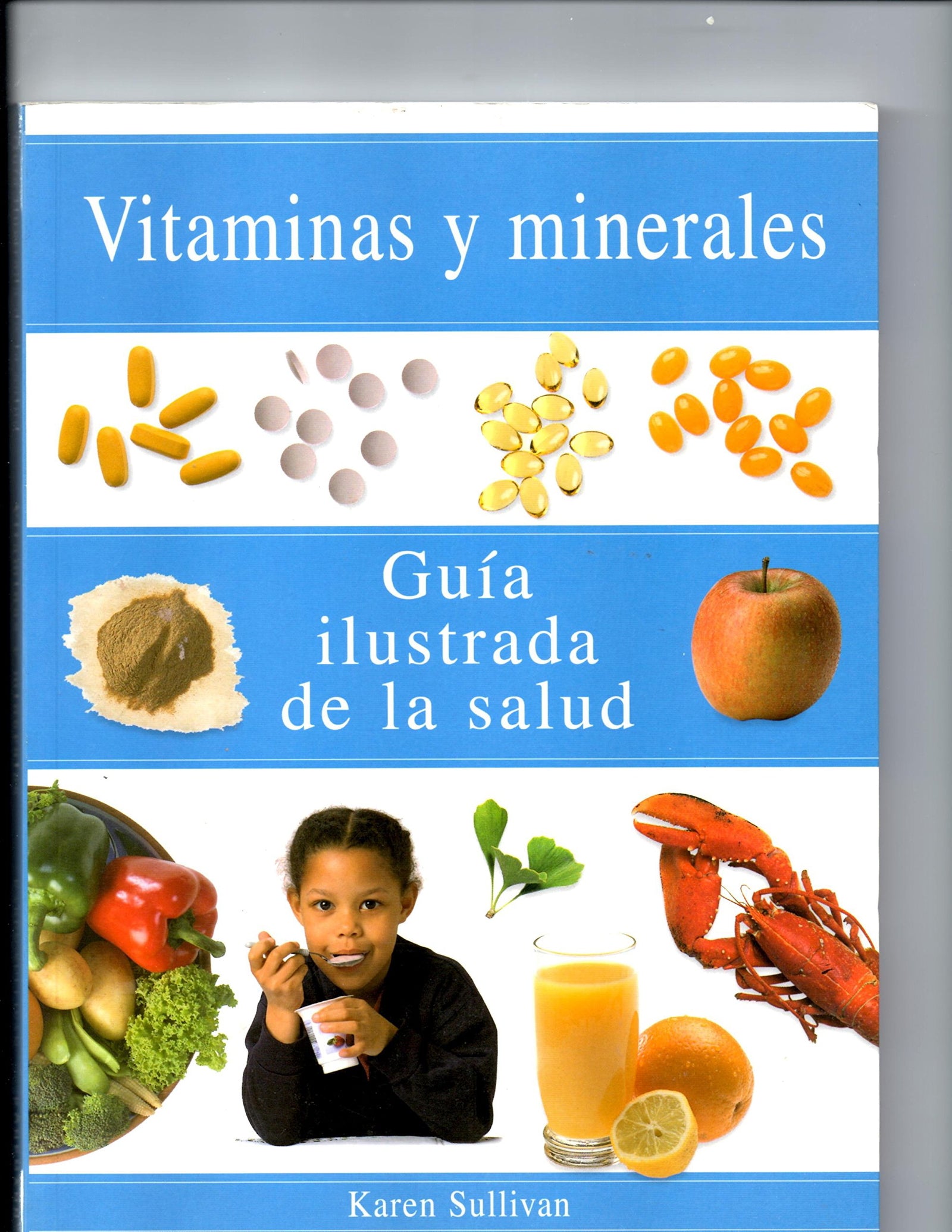 Vitaminas y minerales: guia ilustrada de la salud