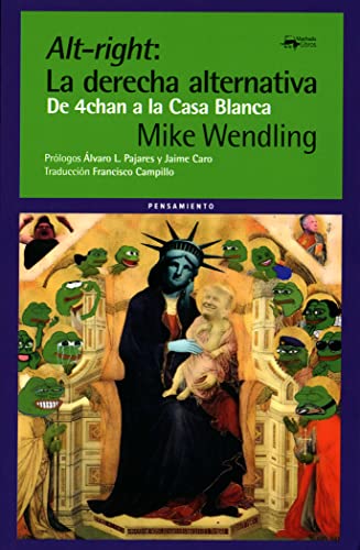 Alt-right: La derecha alternativa: De 4chan a la Casa Blanca: 70 (A. Machado Libros)