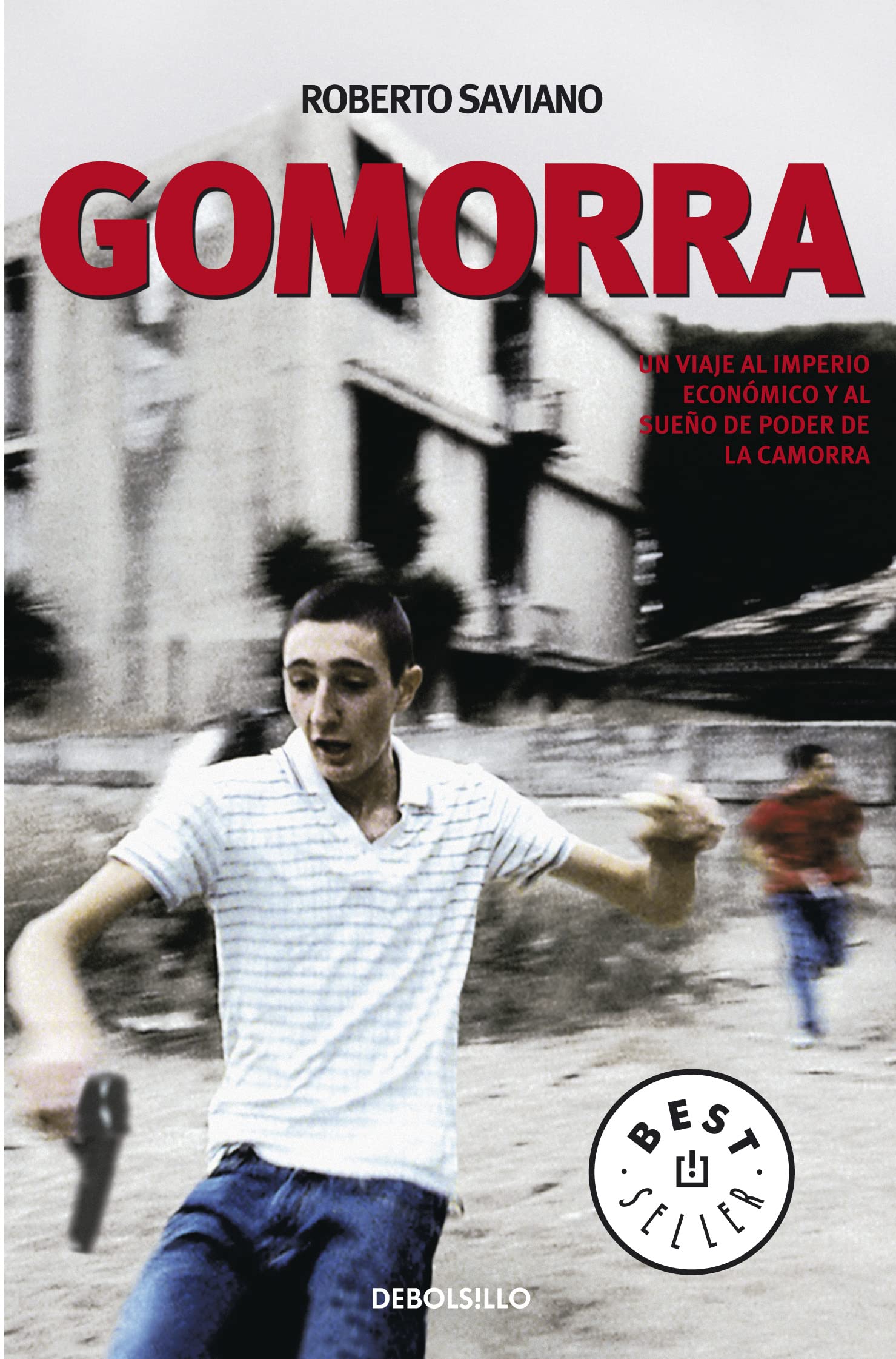Gomorra: Un viaje al imperio económico y al sueño de poder de la Camorra (Best Seller)