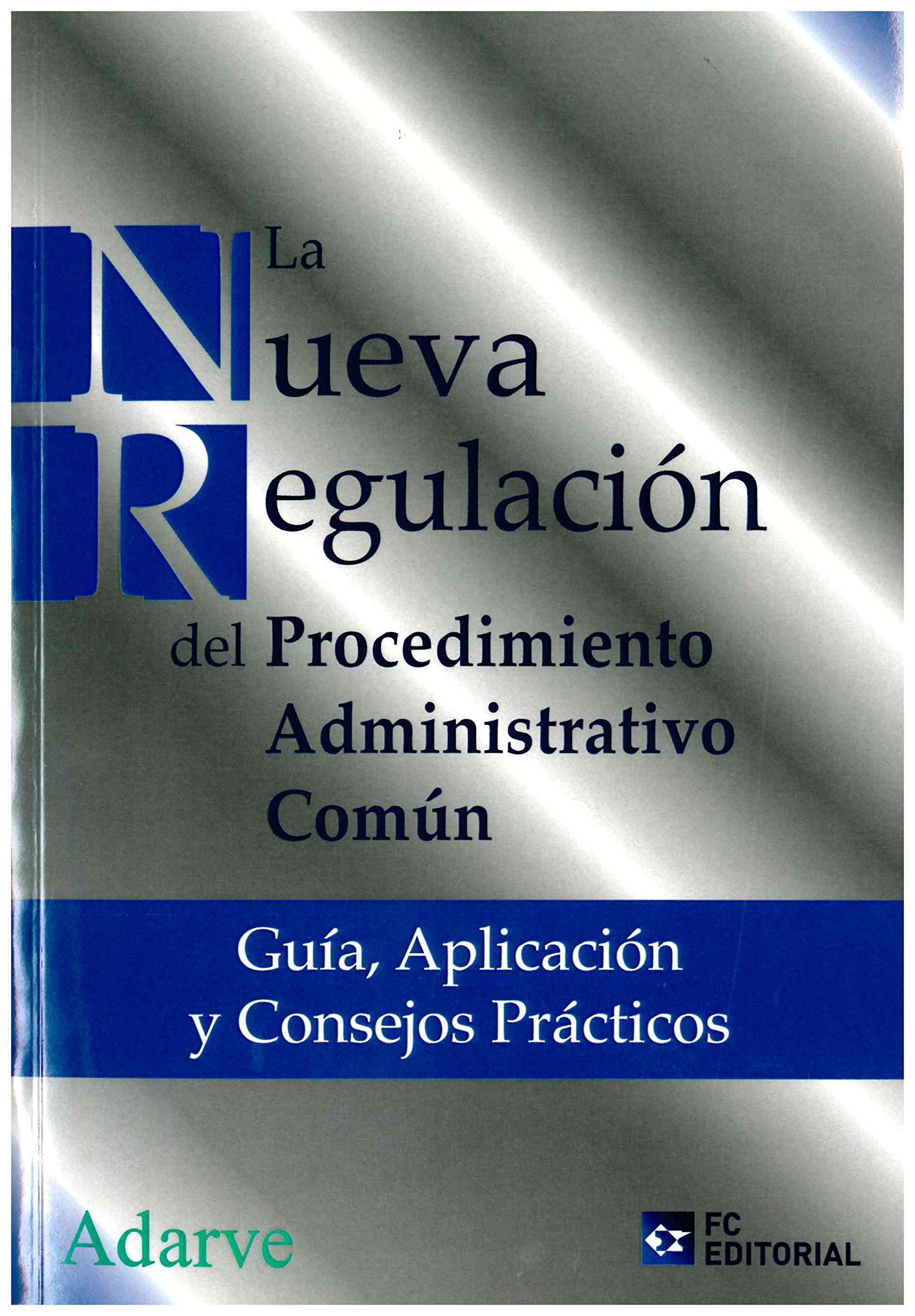 Nueva regulación del Procedimiento Administrativo Común,La: Guía, aplicación y consejos prácticos (SIN COLECCION)