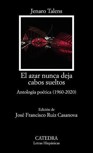El azar nunca deja cabos sueltos: Antologia poética (1960-2020) (Letras Hispánicas)